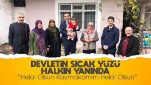 Devletin sıcak yüzü halkın yanında