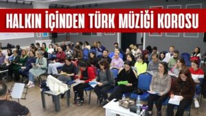 Halkın içinden Türk Müziği korosu