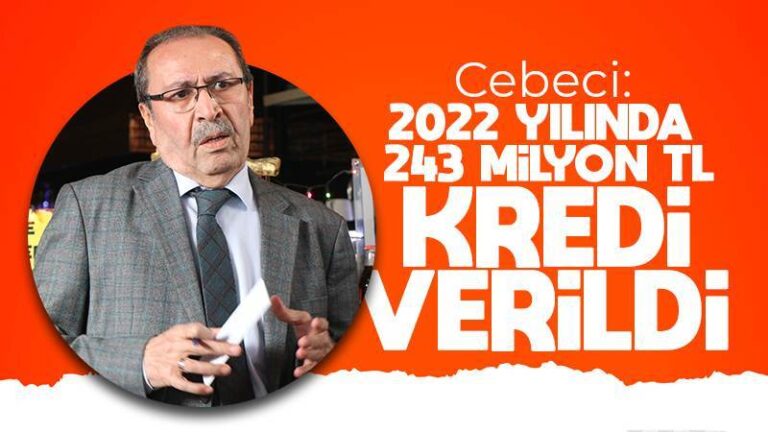 Cebeci: “2022 yılında 243 milyon TL kredi verildi”