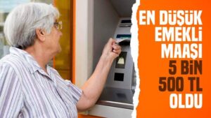 En düşük emekli maaşı 5 bin 500 TL oldu