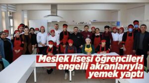 Meslek lisesi öğrencileri engelli akranlarıyla yemek yaptı