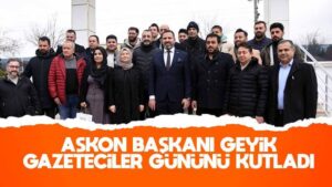 ASKON Başkanı Geyik, gazeteciler gününü kutladı