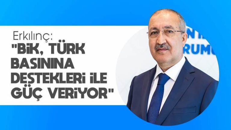 Erkılınç: “BİK, Türk basınına destekleri ile güç veriyor”