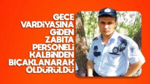 Zabıta memuru, kalbinden bıçaklandı