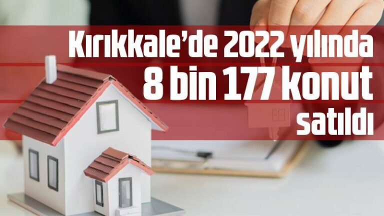 2022 yılında 8 bin 177 konut satıldı