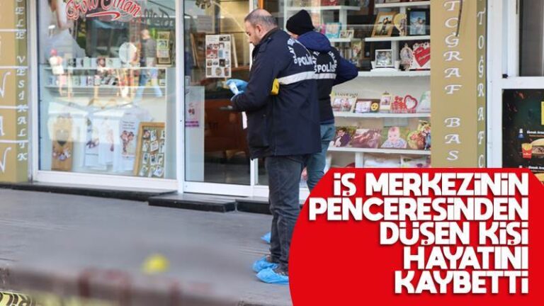 İş merkezinin penceresinden düşen kişi hayatını kaybetti