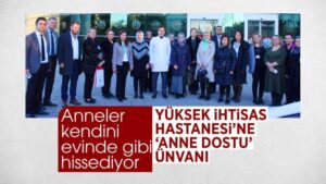 Yüksek İhtisas Hastanesi’ne “Anne Dostu” unvanı