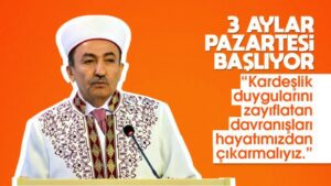 Müftü Yaşar: “3 aylar Pazartesi günü başlıyor”