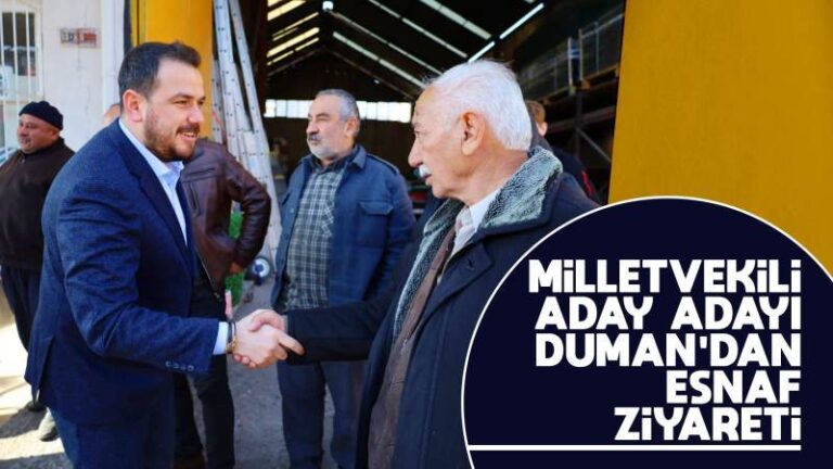Milletvekili aday adayı Duman’dan esnaf ziyareti