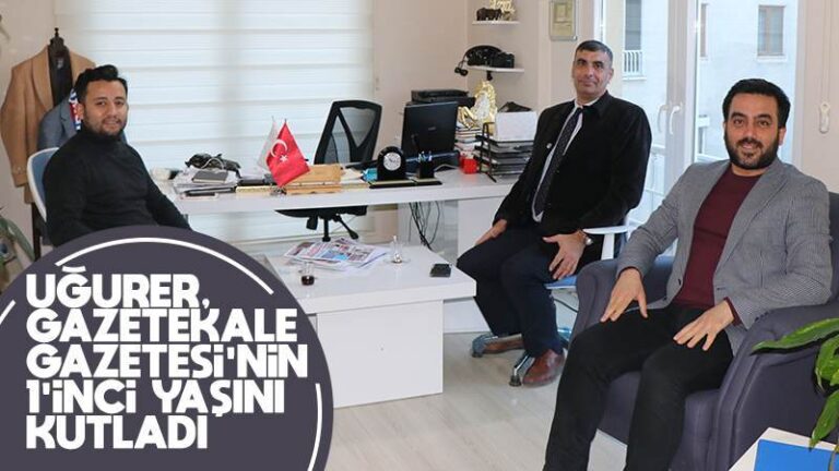 Uğurer, Gazetekale Gazetesi’nin 1’inci yaşını kutladı