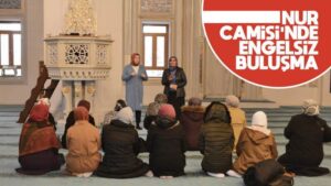 Nur Camisi’nde engelsiz buluşma