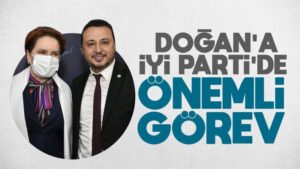 Doğan’a İYİ Parti’de önemli görev
