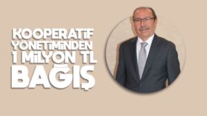 Kooperatif yönetiminden 1 Milyon TL bağış