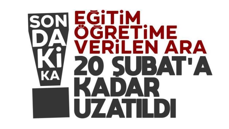 Türkiye genelinde eğitim ve öğretime 20 Şubat’a kadar ara verildi