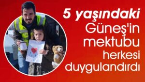 5 yaşındaki Güneş’in duygu dolu mektubu
