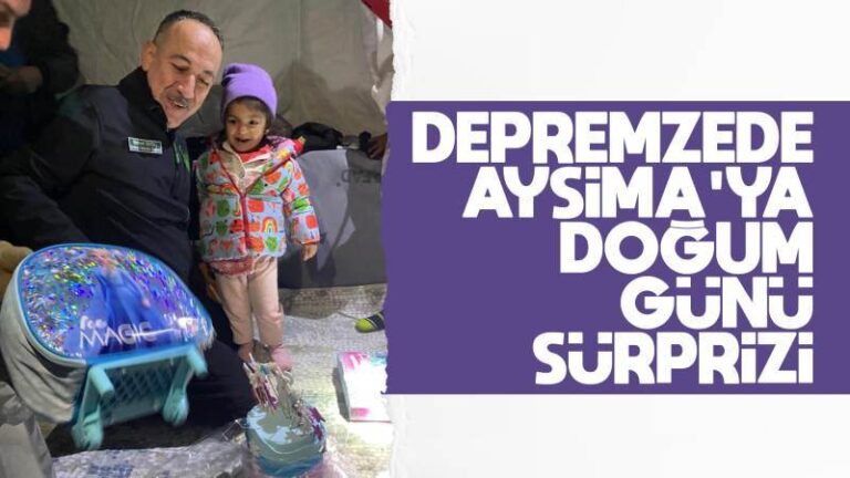 Depremzede Aysima’ya doğum günü sürprizi