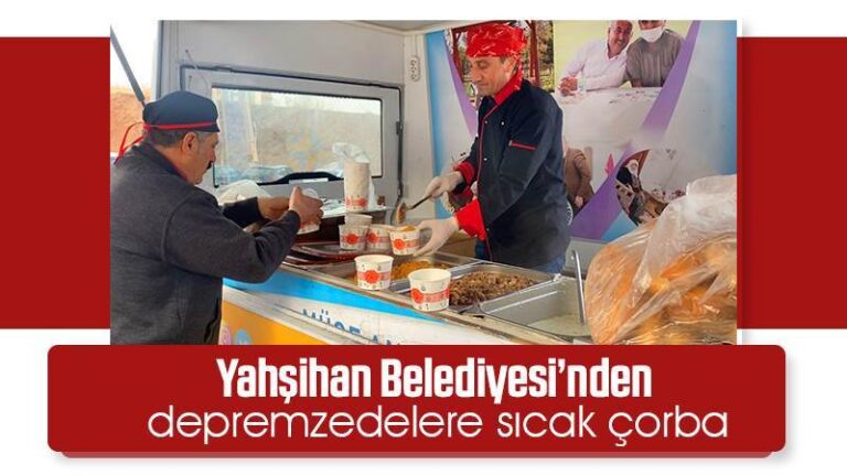 Yahşihan Belediyesi’nden depremzedelere sıcak çorba