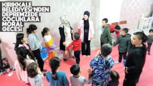 Kırıkkale Belediyesi’nden depremzede çocuklara moral gecesi