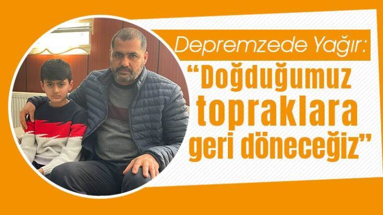 Depremzede Yağır: “Doğduğumuz topraklara geri döneceğiz”