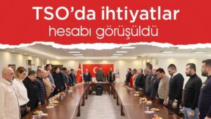 TSO’da ihtiyatlar hesabı görüşüldü