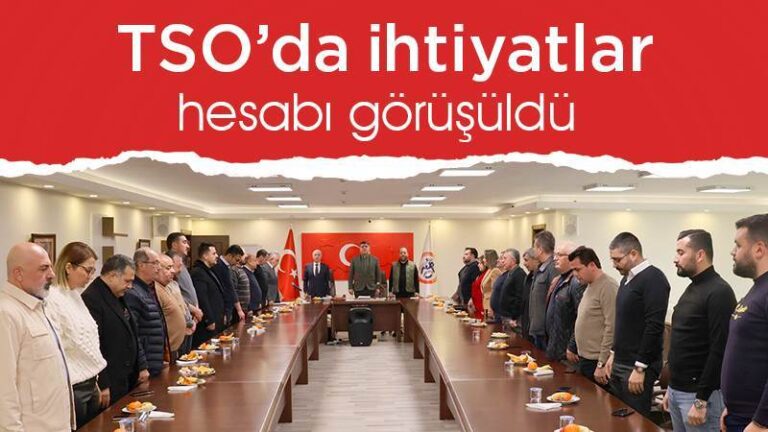TSO’da ihtiyatlar hesabı görüşüldü