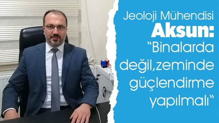 Aksun: “Binalarda değil, zeminde güçlendirme yapılmalı”