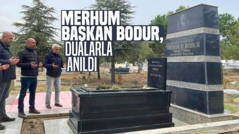 Merhum Başkan Bodur, dualarla anıldı