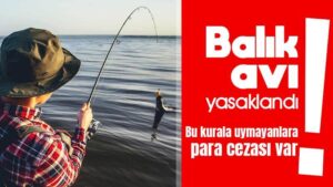 Balık avı yasaklandı!