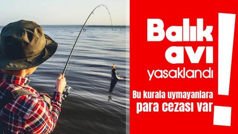 Balık avı yasaklandı!