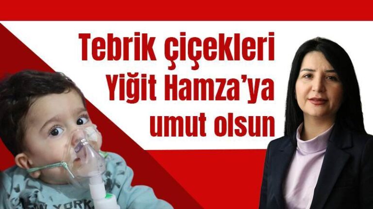 Tebrik çiçekleri Yiğit Hamza’ya umut olsun