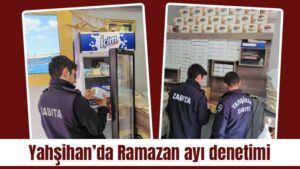 Yahşihan’da Ramazan ayı denetimi