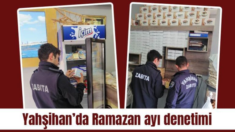 Yahşihan’da Ramazan ayı denetimi