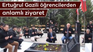 Ertuğrul Gazili öğrencilerden anlamlı ziyaret