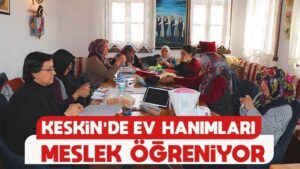 Keskin’de ev hanımları meslek öğreniyor
