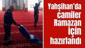 Yahşihan’da camiler Ramazan için hazırlandı
