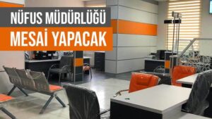 Nüfus müdürlüğü mesai yapacak