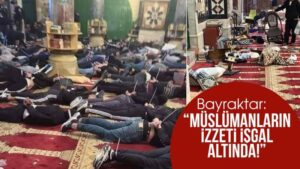 Bayraktar: “Müslümanların izzeti işgal altında!”