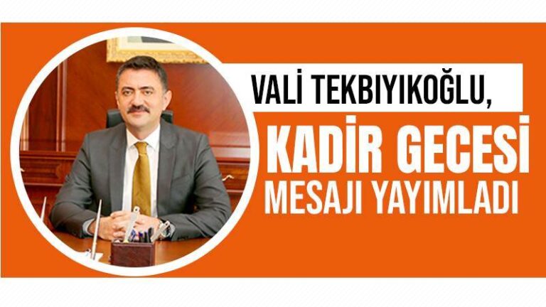 Vali Tekbıyıkoğlu, Kadir Gecesi mesajı yayımladı.
