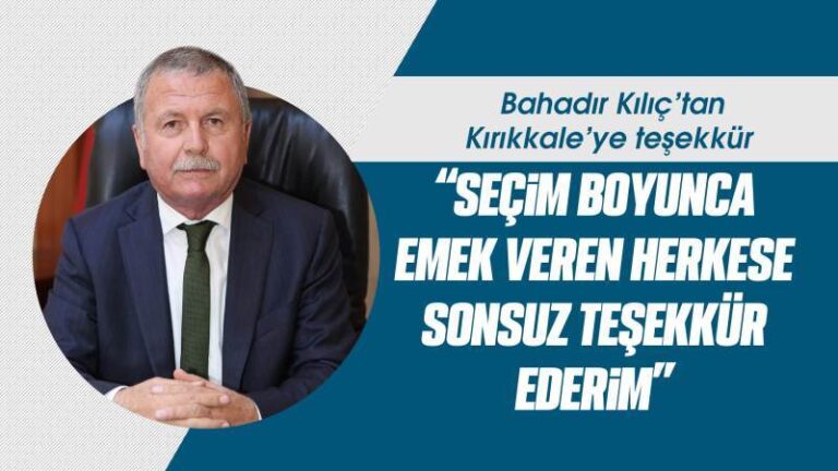 Kılıç’tan Kırıkkale’ye teşekkür
