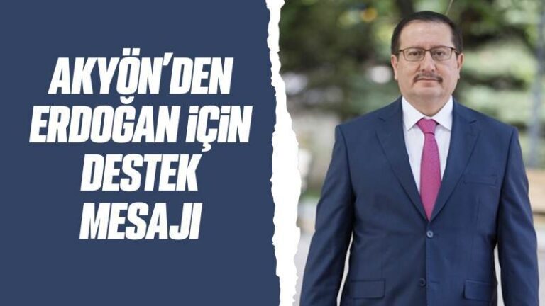 Akyön’den Erdoğan için destek mesajı