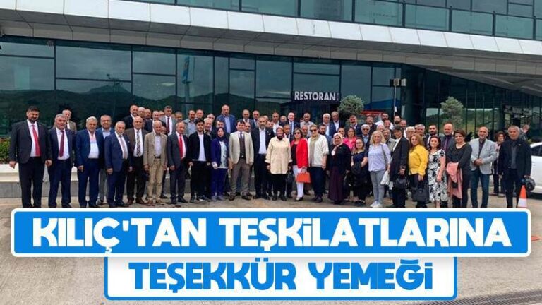 Kılıç’tan teşkilatlarına teşekkür yemeği