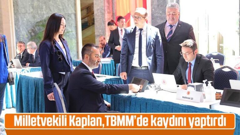 Milletvekili Kaplan, TBMM’de kaydını yaptırdı