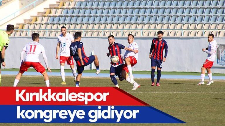 Kırıkkalespor kongreye gidiyor