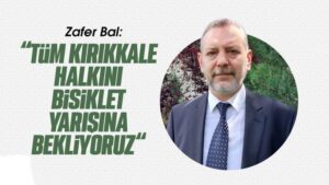 Bal, Kırıkkale halkını bisiklet yarışına davet etti
