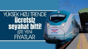 Yüksek Hızlı Trende ücretsiz seyahat bitti! İşte yeni fiyatlar