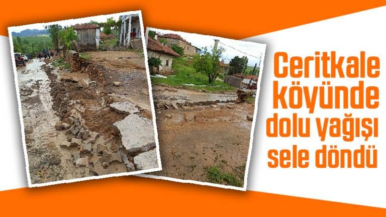 Ceritkale köyünde dolu yağışı sele döndü