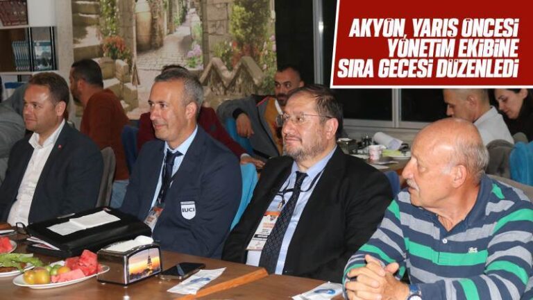 Akyön, yarış öncesi yönetim ekibine sıra gecesi düzenledi