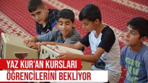Yaz Kur’an kursları öğrencilerini bekliyor