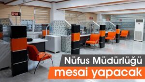 Nüfus Müdürlüğü mesai yapacak