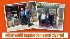 Milletvekili Kaplan’dan esnaf ziyareti